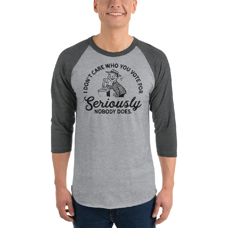 I Don't Care Who You Vote For 3/4 Sleeve Raglan Shirt European