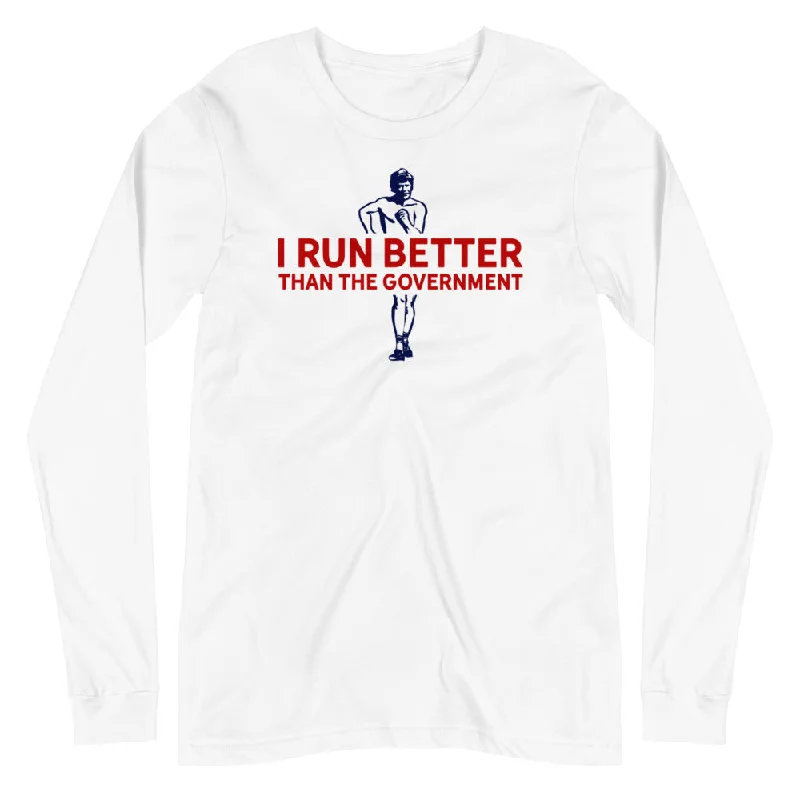 I Run Better Than the Government Unisex Long Sleeve Tee Casual Women's Japanese 